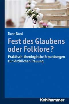 portada Fest Des Glaubens Oder Folklore?: Praktisch-Theologische Erkundungen Zur Kirchlichen Trauung (en Alemán)