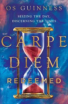 portada Carpe Diem Redeemed: Seizing the Day, Discerning the Times (en Inglés)