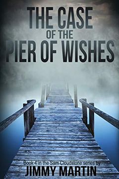 portada The Case of the Pier of Wishes: Book 4 in the sam Cloudstone Series by Jimmy Martin (The sam Cloudstone Chronicles) 