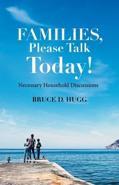 portada Families, Please Talk Today!: Necessary Household Discussions (en Inglés)