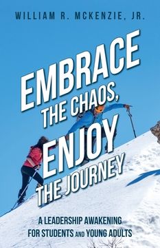 portada Embrace the Chaos, Enjoy the Journey: A Leadership Awakening for Students and Young Adults (en Inglés)