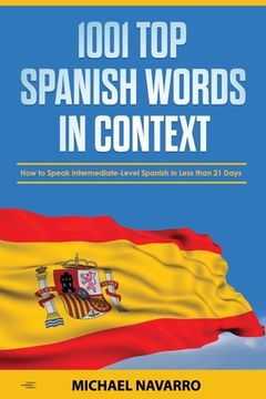 portada 1001 Top Spanish Words in Context: How to Speak Intermediate-Level Spanish in Less than 21 Days (en Inglés)
