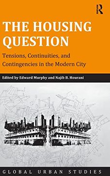 portada The Housing Question: Tensions, Continuities, and Contingencies in the Modern City (Global Urban Studies) (en Inglés)