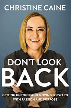 portada Don't Look Back: Getting Unstuck and Moving Forward With Passion and Purpose (en Inglés)
