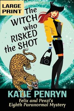 portada The Witch who Risked the Shot: Felix and Penzi's Eighth Paranormal Mystery (en Inglés)