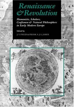 portada Renaissance and Revolution: Humanists, Scholars, Craftsmen and Natural Philosophers in Early Modern Europe (in English)