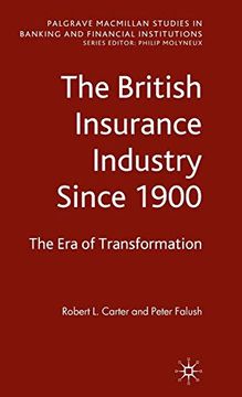 portada The British Insurance Industry Since 1900: The era of Transformation (Palgrave Macmillan Studies in Banking and Financial Institutions) (en Inglés)