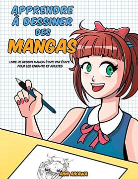 portada Apprendre à Desinner des Mangas: Livre de Dessin Manga - Étape par Étape Pour les Enfants et Adultes 