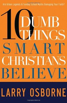 portada 10 Dumb Things Smart Christians Believe: Are Urban Legends & Sunday School Myths Damaging Your Faith? (en Inglés)