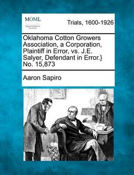 portada oklahoma cotton growers association, a corporation, plaintiff in error, vs. j.e. salyer, defendant in error.} no. 15,873 (in English)