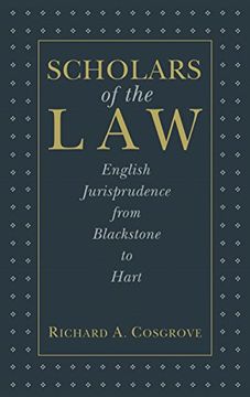 portada Scholars of the Law: English Jurisprudence From Blackstone to Hart (en Inglés)