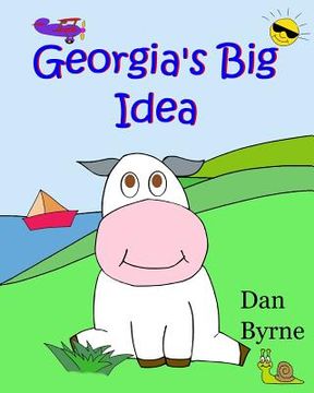 portada Georgia's Big Idea (Georgia the Cow, Rhyming Picture Book Series): An early reader/preschool picture book about the setting of goals and perseverance (en Inglés)