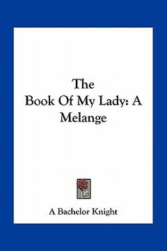 portada the book of my lady: a melange (en Inglés)