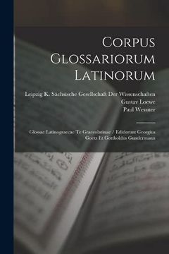 portada Corpus Glossariorum Latinorum: Glossae Latinograecae te Graecolatinae (in Portuguese)