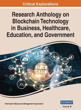 portada Research Anthology on Blockchain Technology in Business, Healthcare, Education, and Government, VOL 3 (en Inglés)