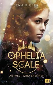 portada Ophelia Scale - die Welt Wird Brennen (Die Ophelia Scale-Reihe, Band 1) (en Alemán)
