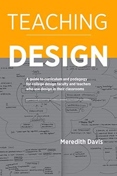 portada Teaching Design: A Guide to Curriculum and Pedagogy for College Design Faculty and Teachers who use Design in Their Classrooms (en Inglés)