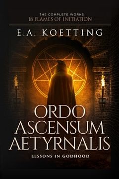 portada Ordo Ascensum Aetyrnalis: 18 Flames of Initiation & Lessons in Godhood
