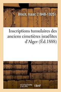 portada Inscriptions Tumulaires des Anciens Cimetières Israélites D'alger (Histoire) 