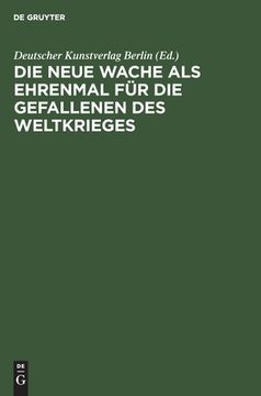 portada Die Neue Wache ALS Ehrenmal Für Die Gefallenen Des Weltkrieges (in German)