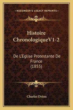 portada Histoire ChronologiqueV1-2: De L'Eglise Protestante De France (1855) (en Francés)