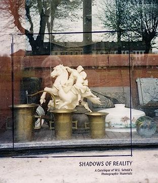 portada Shadows of Reality: A Catalogue of W. G. Sebald’S Photographic Materials (in English)