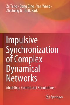 portada Impulsive Synchronization of Complex Dynamical Networks: Modeling, Control and Simulations