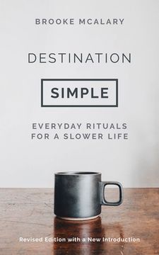 portada Destination Simple: Everyday Rituals for a Slower Life (en Inglés)