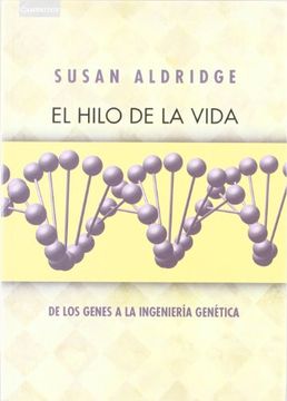 portada El Hilo de la Vida: De los Genes a la Ingeniería Genética