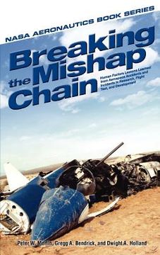 portada breaking the mishap chain: human factors lessons learned from aerospace accidents and incidents in research, flight test, and development (en Inglés)