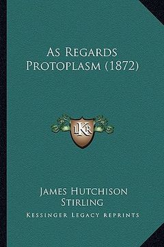 portada as regards protoplasm (1872) (en Inglés)