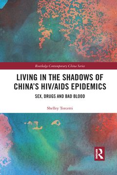 portada Living in the Shadows of China's Hiv/Aids Epidemics: Sex, Drugs and bad Blood (en Inglés)
