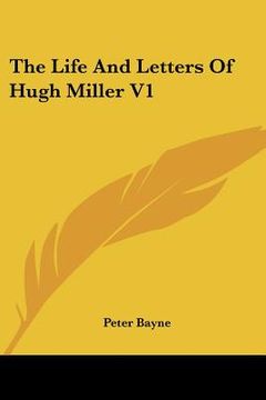 portada the life and letters of hugh miller v1 (en Inglés)