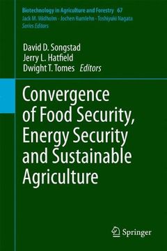 portada Convergence of Food Security, Energy Security and Sustainable Agriculture (Biotechnology in Agriculture and Forestry) (en Inglés)