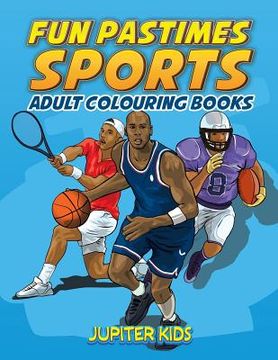 portada Fun Pastimes - Sports: Adult Colouring Books (en Inglés)