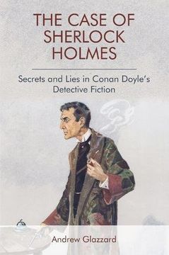 portada The Case of Sherlock Holmes: Secrets and Lies in Conan Doyle's Detective Fiction (en Inglés)