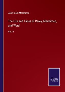 portada The Life and Times of Carey, Marshman, and Ward: Vol. II (en Inglés)