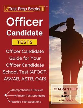 portada Officer Candidate Tests: Officer Candidate Guide for Your Officer Candidate School Test (AFOQT, ASVAB, ASTB, OAR) (en Inglés)