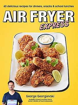 portada Air Fryer Express: 60 Delicious Recipes for Dinners, Snacks & School Lunches (in English)