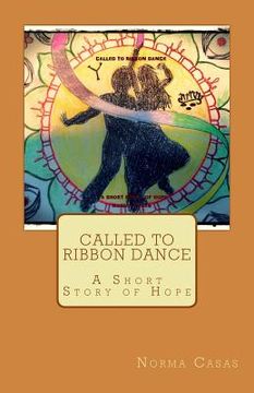 portada Called to Ribbon Dance: A Short Story of Hope (en Inglés)
