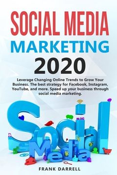 portada Social media marketing 2020: Leverage Changing Online Trends to Grow Your Business. The best strategy for Facebook, Instagram, YouTube, and more. S (en Inglés)