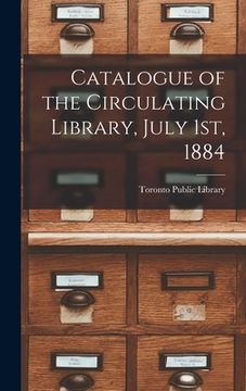 portada Catalogue of the Circulating Library, July 1st, 1884 [microform] (in English)