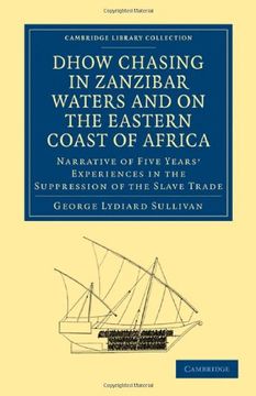 portada Dhow Chasing in Zanzibar Waters and on the Eastern Coast of Africa (Cambridge Library Collection - Slavery and Abolition) (en Inglés)