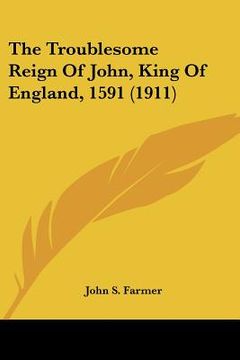 portada the troublesome reign of john, king of england, 1591 (1911) (in English)