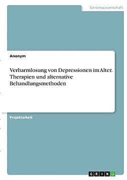 portada Verharmlosung von Depressionen im Alter Therapien und Alternative Behandlungsmethoden (en Alemán)
