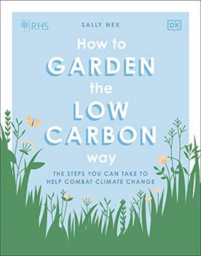 portada Rhs how to Garden the Low-Carbon Way: The Steps you can Take to Help Combat Climate Change (in English)