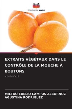portada Extraits Végétaux Dans Le Contrôle de la Mouche À Boutons (en Francés)