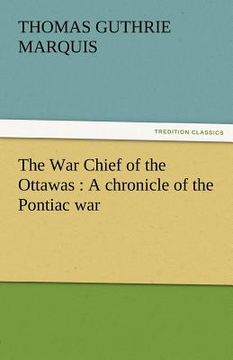 portada the war chief of the ottawas: a chronicle of the pontiac war