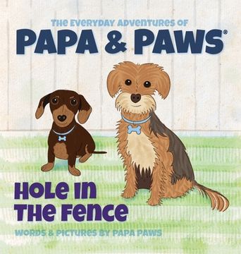 portada Hole in the Fence (The Everyday Adventures of Papa & Paws) (en Inglés)
