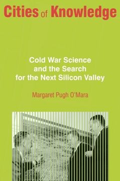 portada Cities of Knowledge: Cold war Science and the Search for the Next Silicon Valley (Politics and Society in Modern America) (en Inglés)